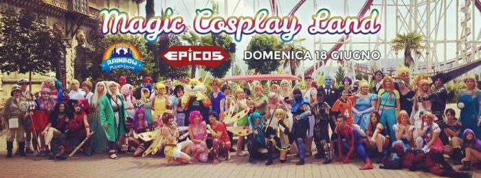 Valmontone, Magic Cosplay Land al Rainbow Magicland il 18 giugno